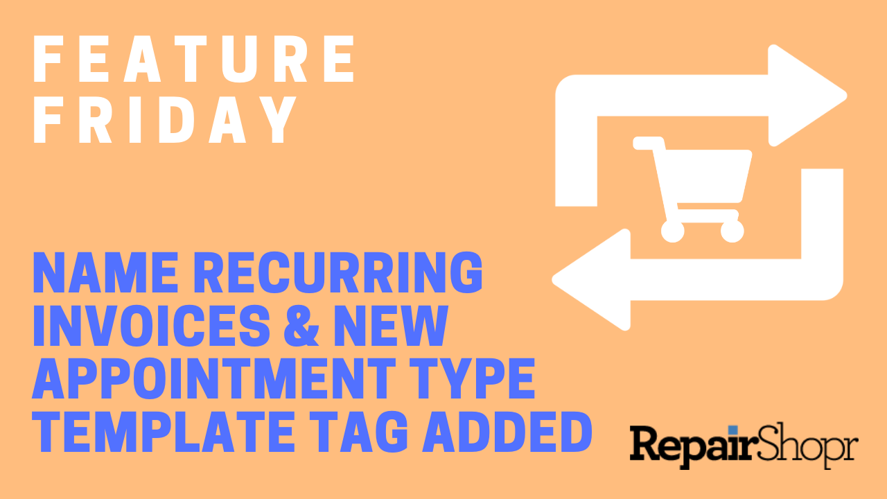 Feature Friday – Name Recurring Invoices & New Appointment Template Tag