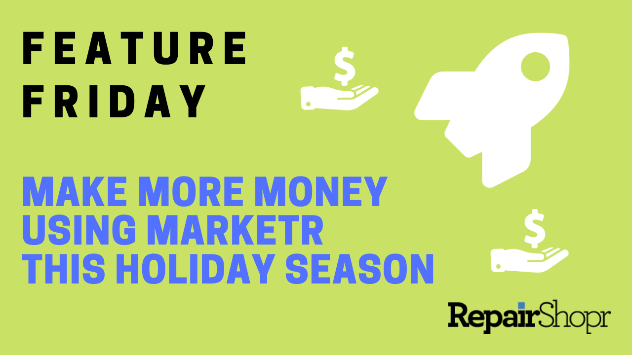 Feature Friday – Using Marketr to Generate More Revenue This Holiday Season