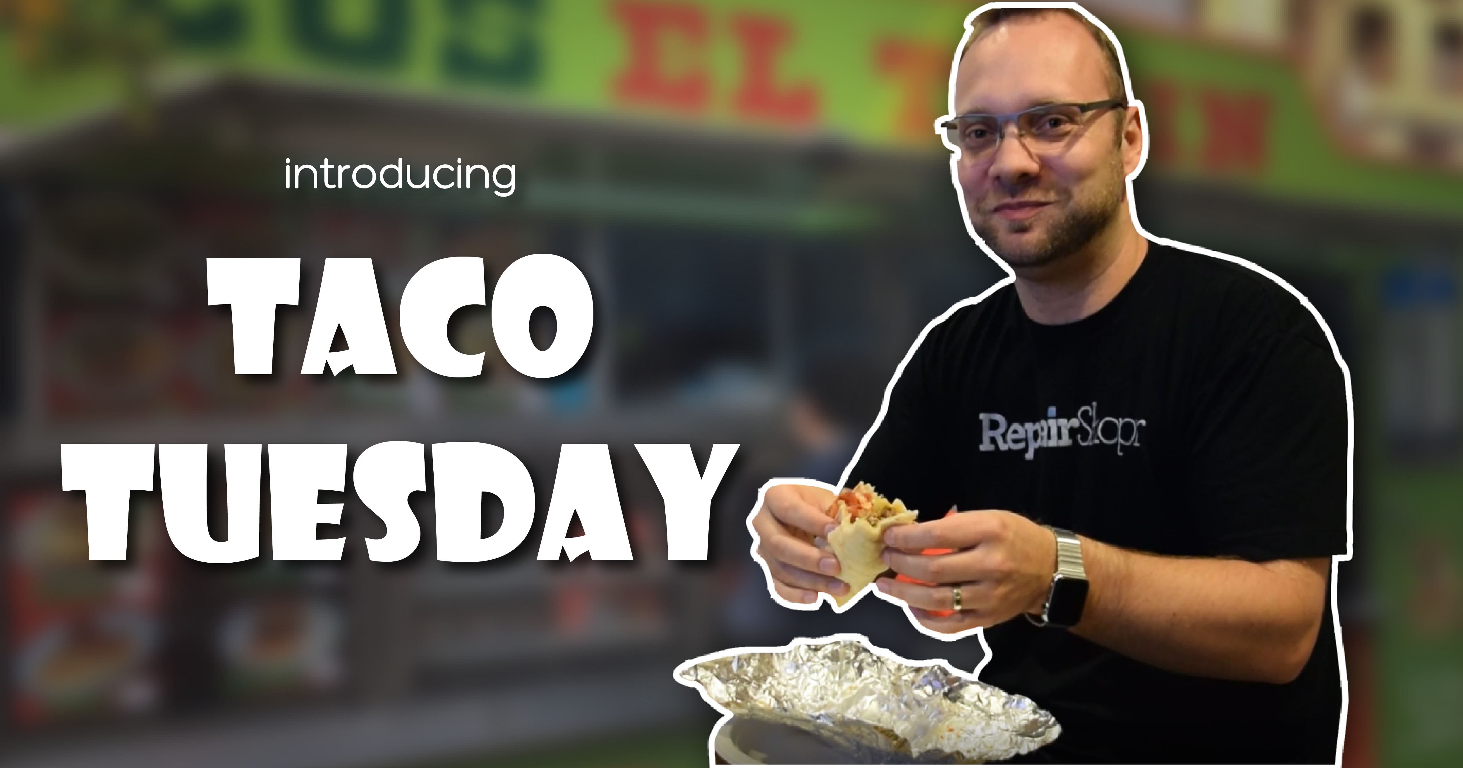 Taco Tuesday by RepairShopr